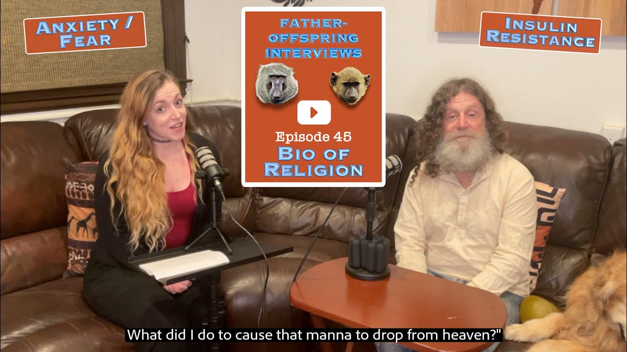 Bio of Religion, Anxiety/Fear, Insulin Resistance | Robert Sapolsky Father-Offspring Interviews #45