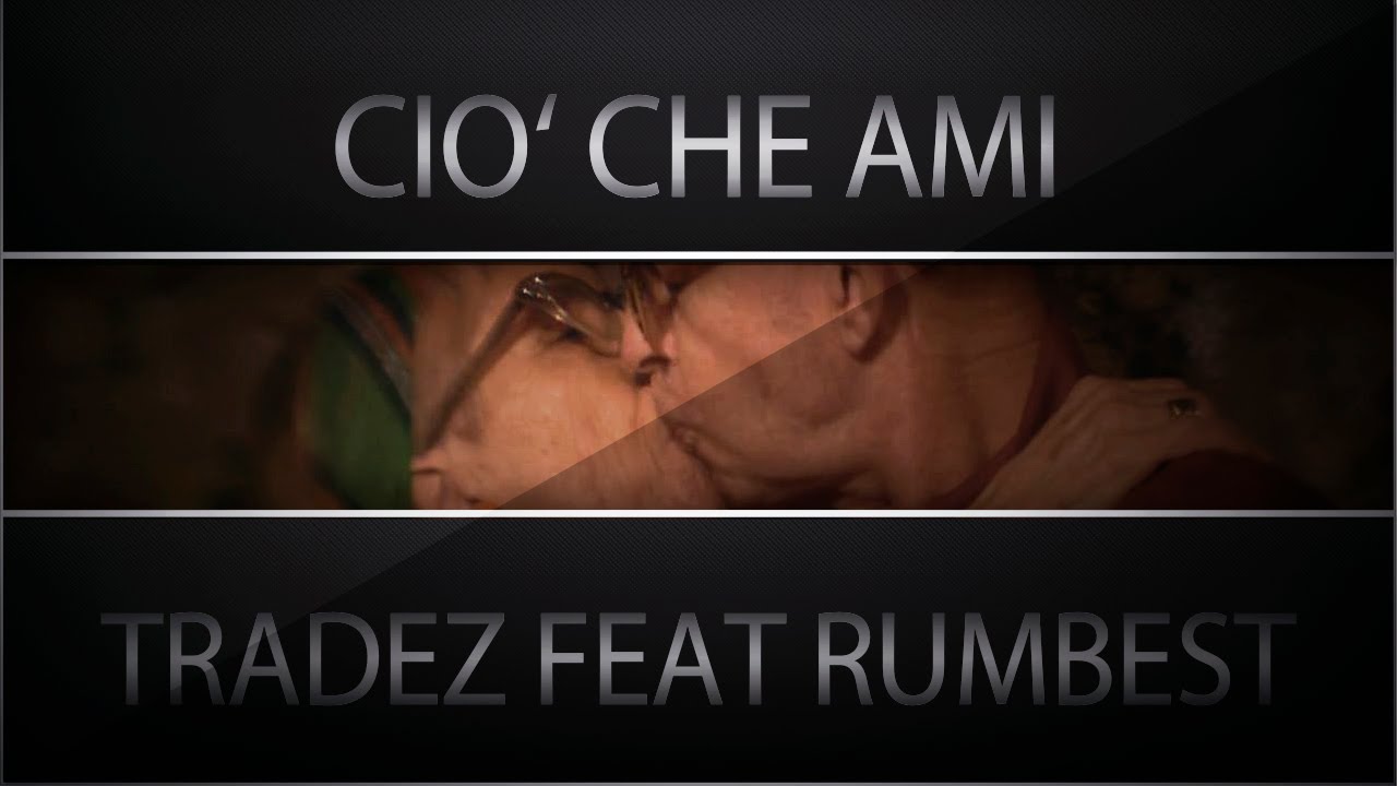 TRADEZ FEAT RUMBEST - CIO CHE AMI (NON OFFICIAL VIDEO)