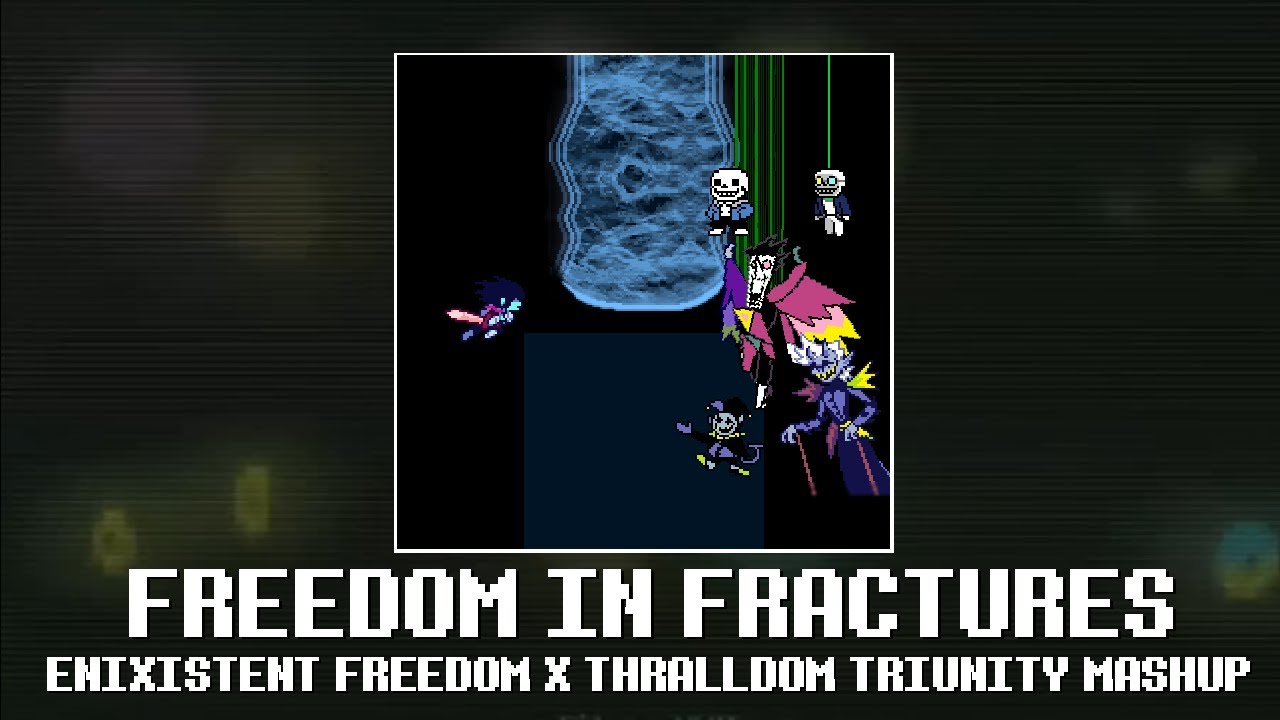 [DELTARUNE] FREEDOM IN FRACTURES (INEXISTENT FREEDOM x THRALLDOM TRIUNITY MASHUP)