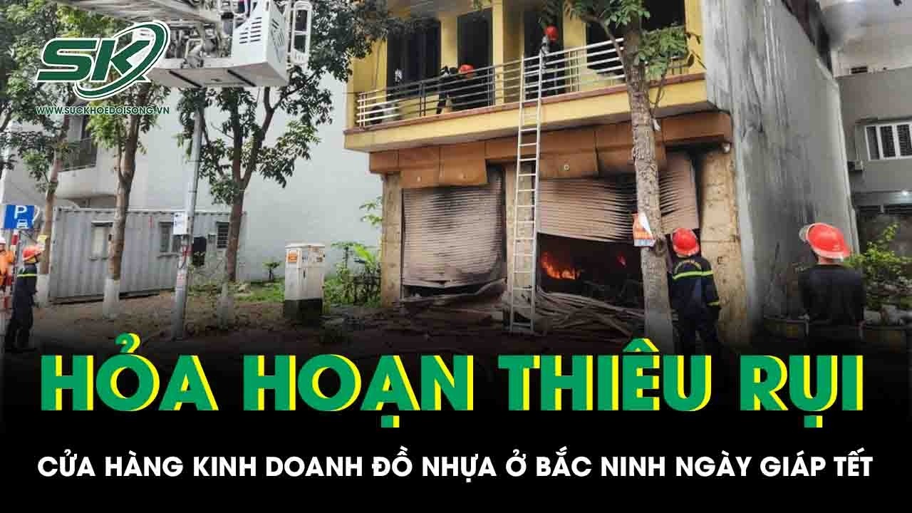 Hỏa hoạn thiêu rụi cửa hàng kinh doanh đồ nhựa ở Bắc Ninh ngày giáp Tết, thiệt hại lớn về tài sản