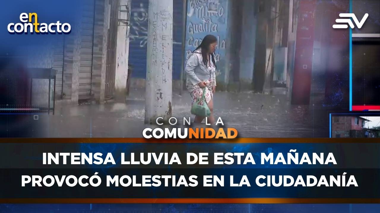 Intensa lluvia de esta mañana provocó molestias en la ciudadanía | En Contacto | Ecuavisa