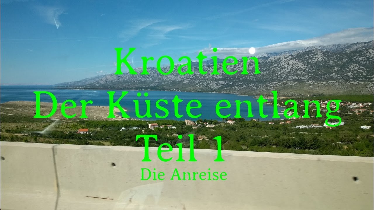 Kroatien September 2019   Der Küste entlang mit dem Wohnmobil Teil 1 Die Anreise