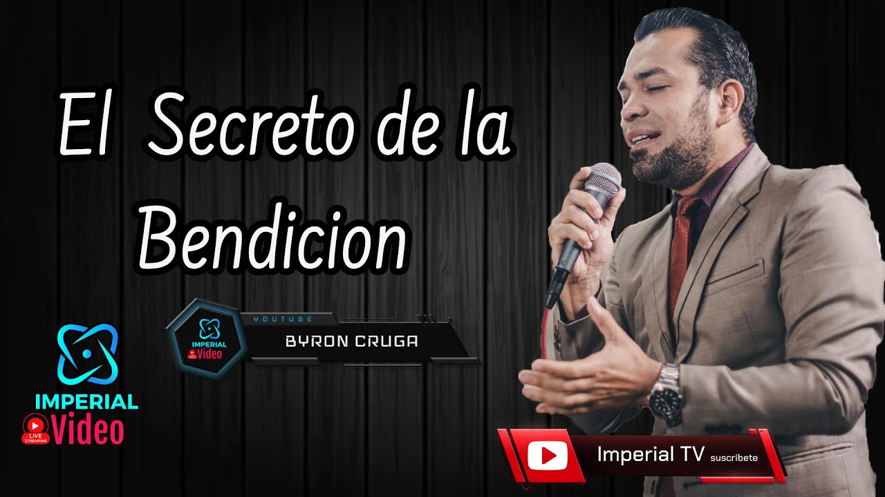 El Secreto de la Bendición - Pastor Byron Alberto Cruga