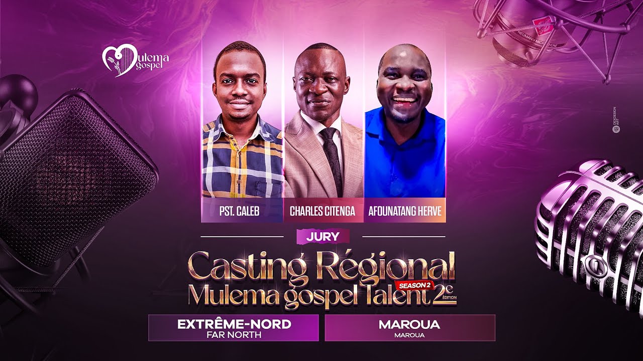 Auditions de la r&eacute;gion de l&rsquo;Extr&ecirc;me-Nord Cameroun | Mulema Gospel Talent - Saison 2