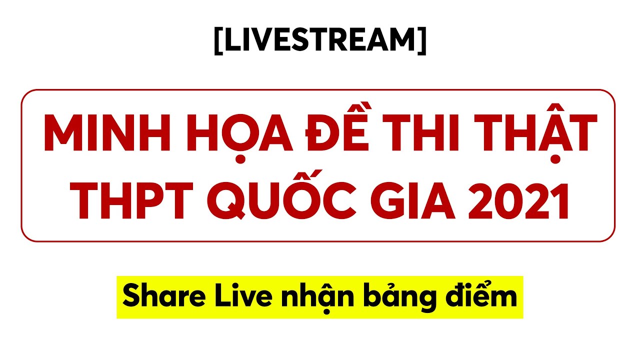 MINH HOẠ ĐỀ THI THẬT THPT QUỐC GIA 2021 || Thầy Nguyễn Tiến Đạt