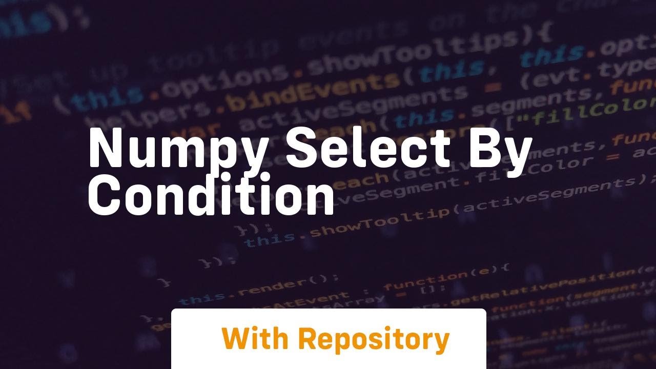 numpy select by condition