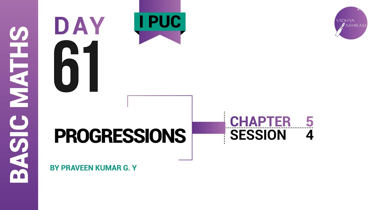 DAY 61 | BASIC MATHEMATICS | I PUC | PROGRESSIONS | L4