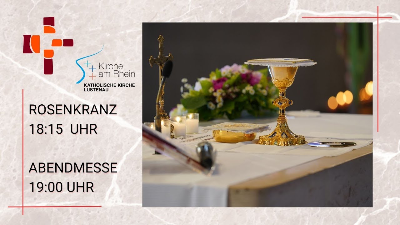 30.01.2026  18:15 Uhr Rosenkranz, 19 Uhr Abendmesse - Erlöserkirche Lustenau Rheindorf