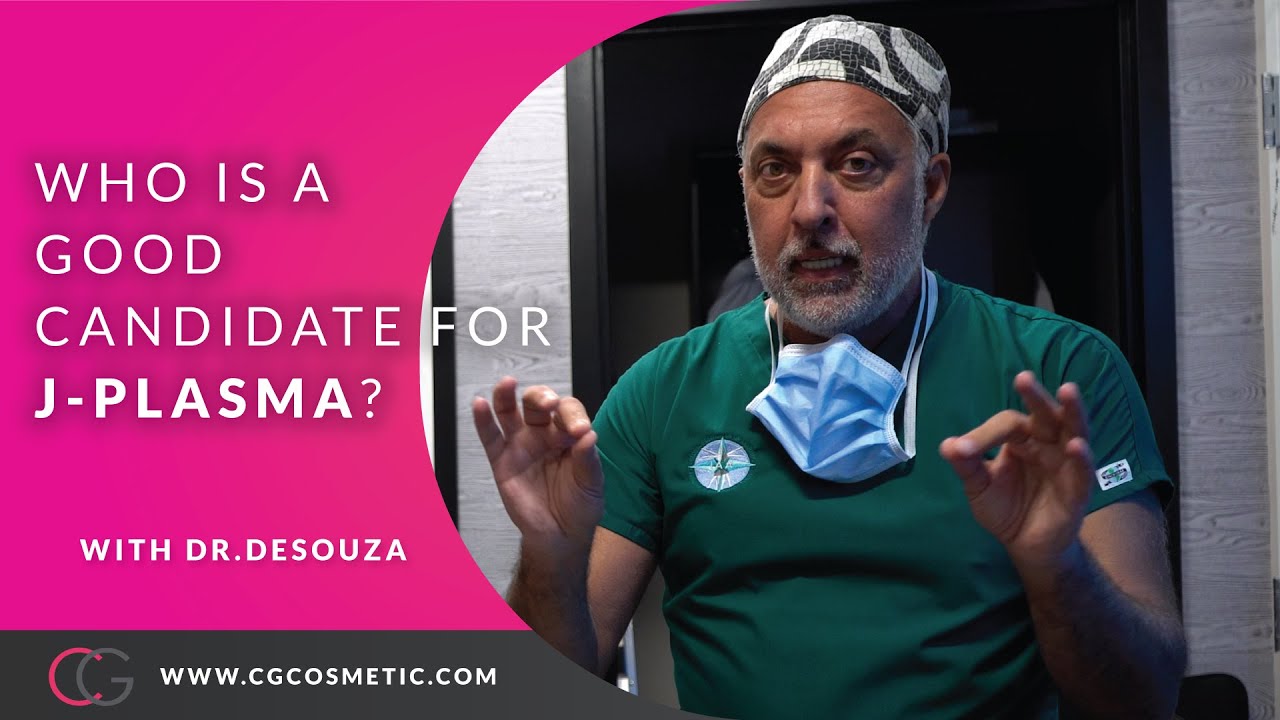 Who is a good candidate for J-Plasma? with 👨‍⚕️ Dr.DeSouza at CG Cosmetic Surgery.