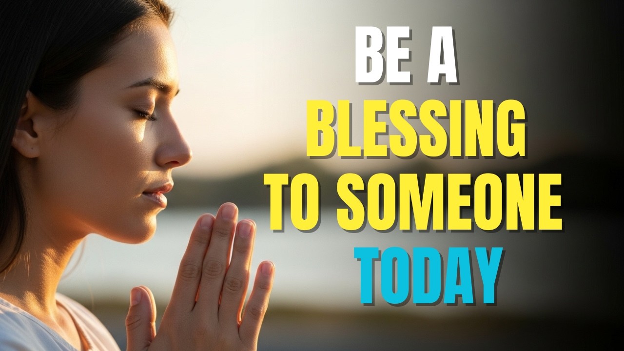 Bless Others as God Blesses You Today  Morning Blessing Prayer