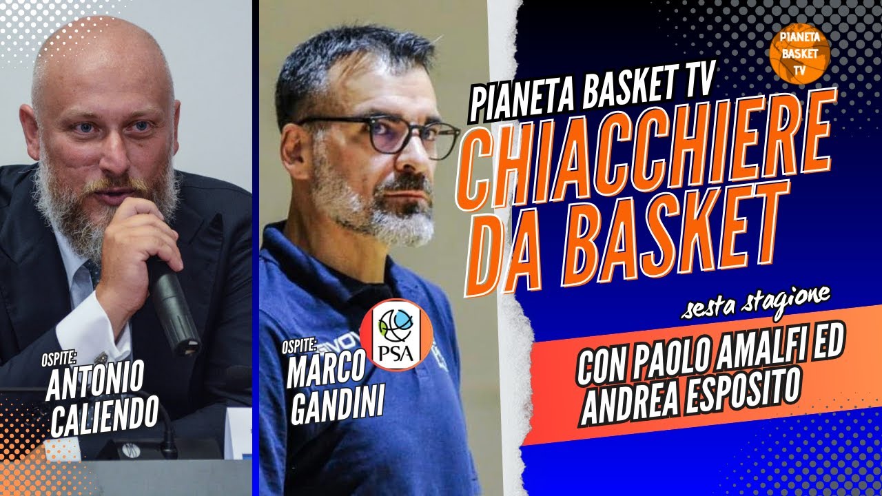 CHIACCHIERE DA BASKET - OSPITI: ANTONIO CALIENDO E COACH MARCO GANDINI