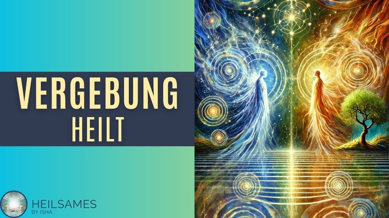 Heilende Vergebung - Eine Befreiung - Ein Geschenk an die Zukunft