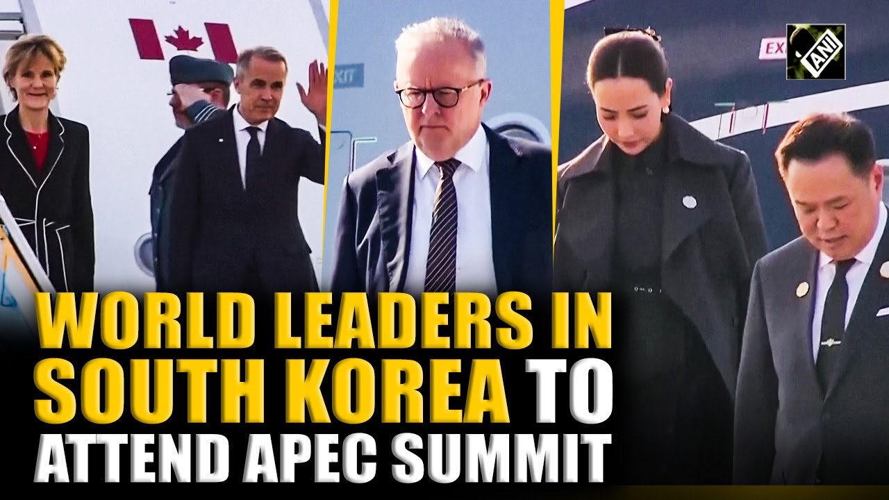 Canadian PM Carney, Australian PM Albanese, other world leaders arrive in South Korea for APEC