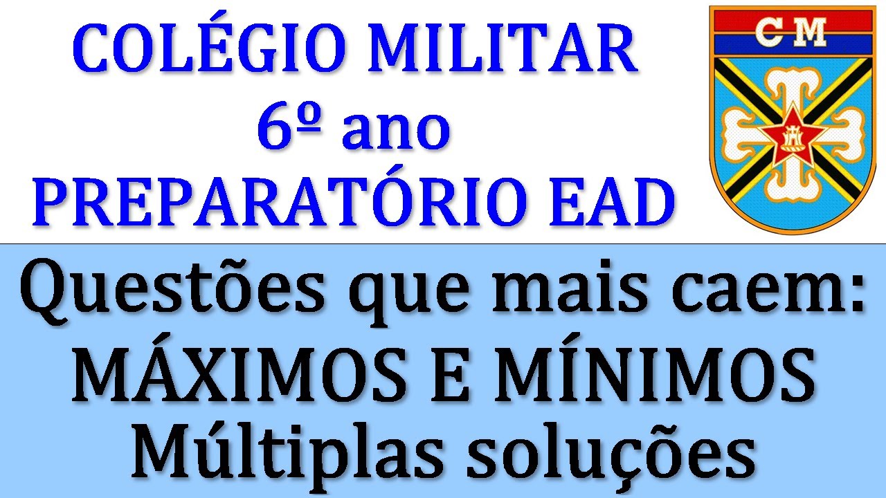 Questões que mais caem no Colégio Militar   Máximos e Mínimos   Múltiplas soluções