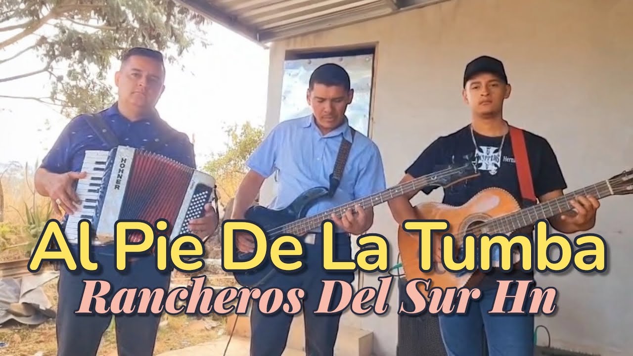 Al Pie De La Tumba Rancheros Del Sur Hn