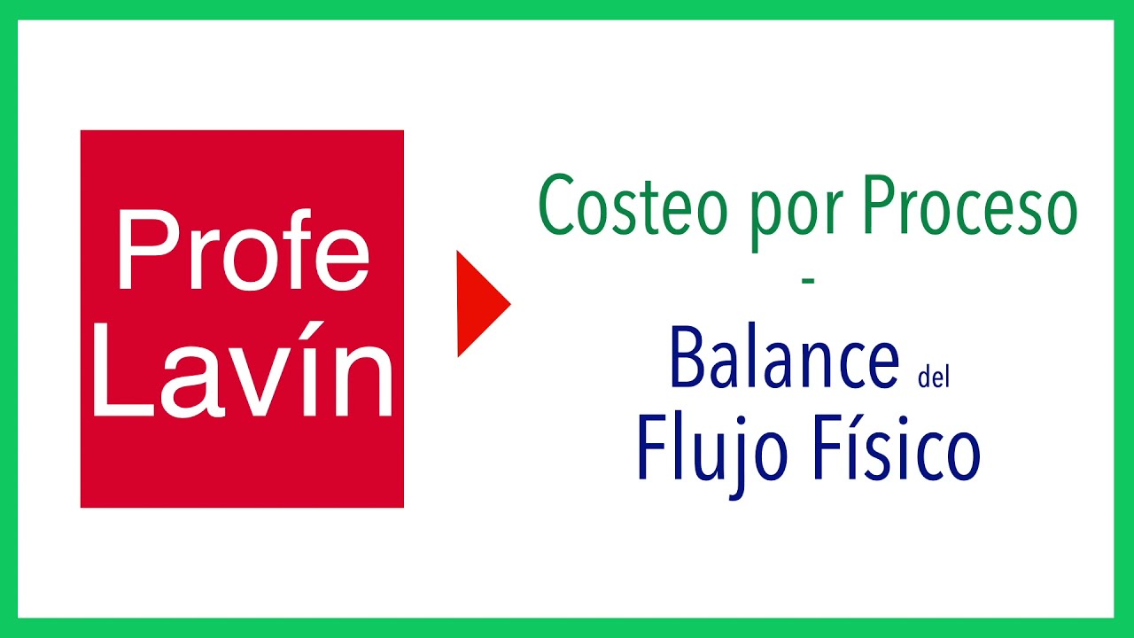 ✅  BALANCE del FLUJO FÍSICO  - COSTEO POR PROCESO ✅  PARA QUÉ sirve - CÓMO se realiza