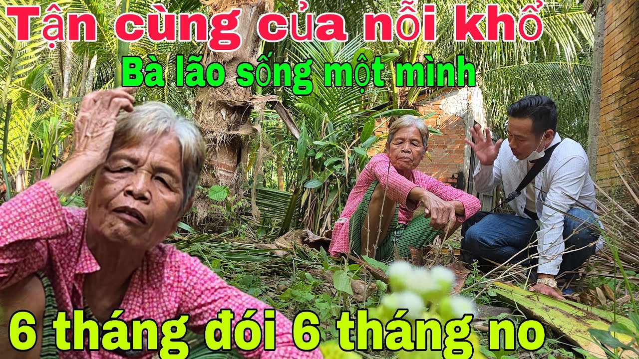 Tận cùng của nỗi khổ Bà lão  sống một mình sáu tháng đói sáu tháng no. Nghĩa Phước Vlog 