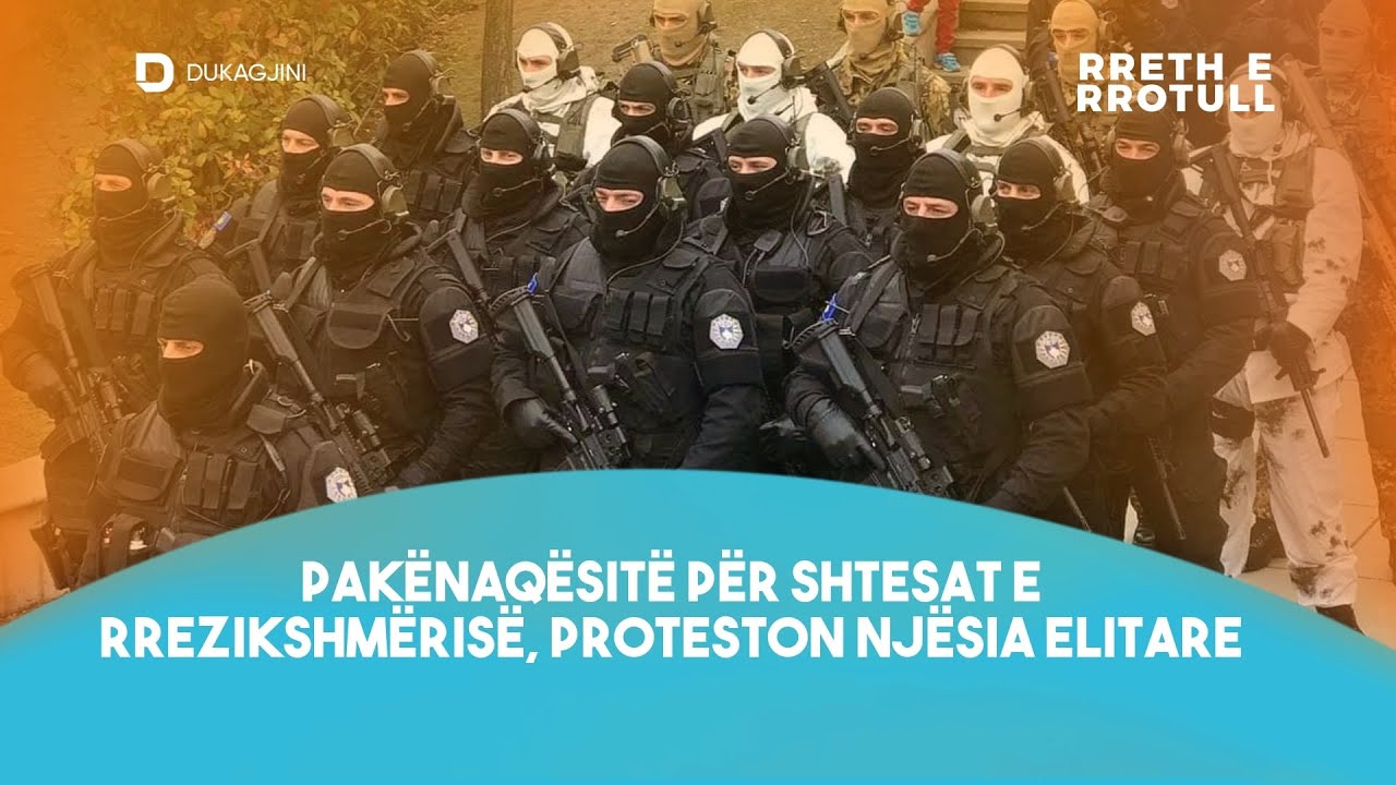 🔴RRETH E RROTULL- PAKËNAQESITË PËR SHTESAT E RREZIKSHMËRISË, PROTESTON NJËSIA ELITARE