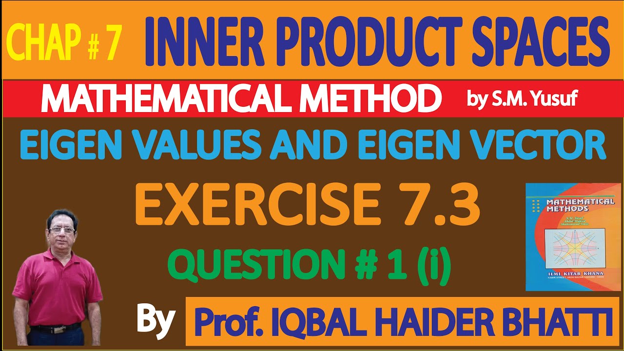 Ch# 7 |Eigen value and Eigen vector| Ex 7.3 Q1(i) |Mathematical  Method by SM Yusuf Lec 14
