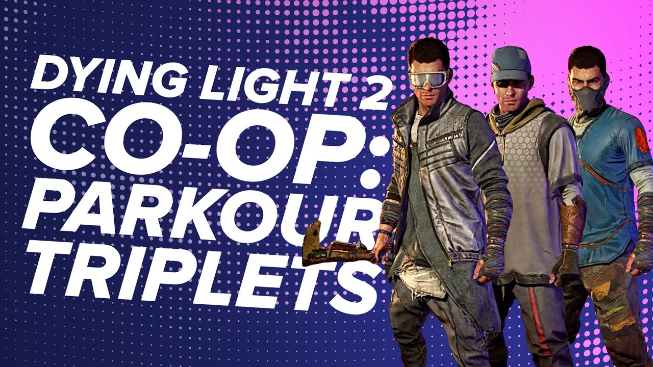 DYING LIGHT 2 CO-OP | The Parkour Triplets Return! Andy, Jane & Mike vs Dying Light 2 Multiplayer