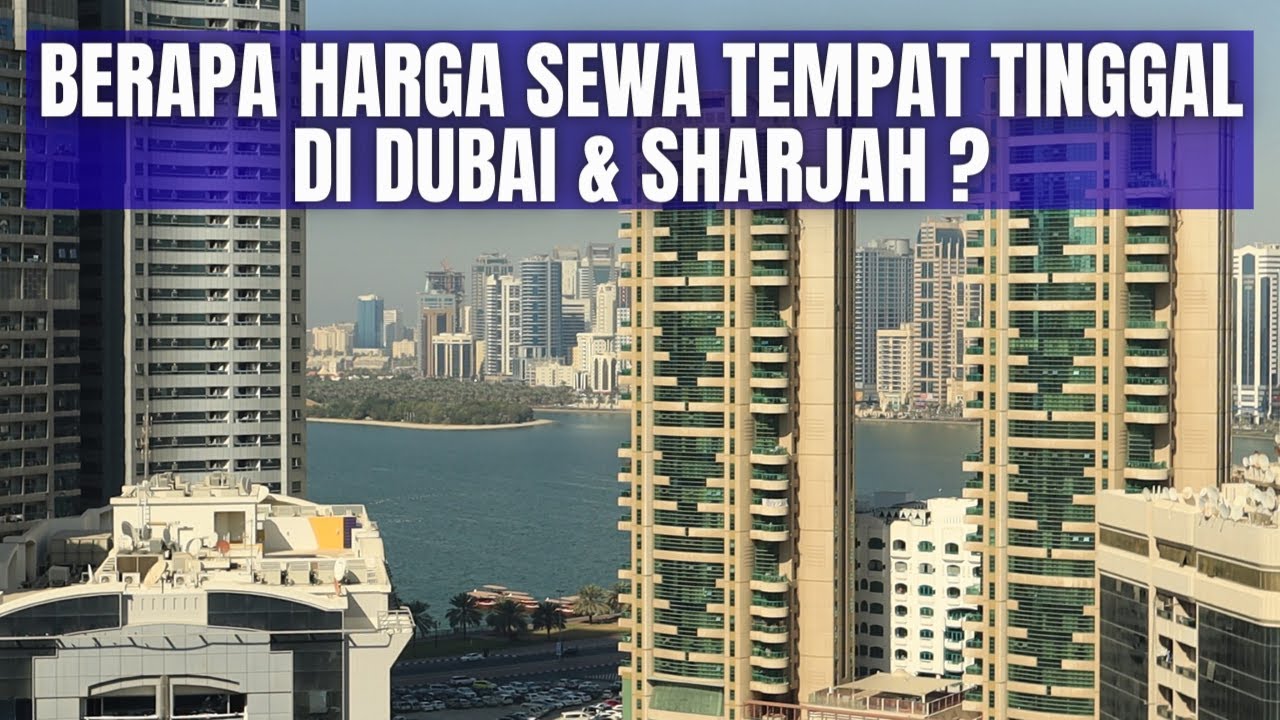 BERAPA HARGA SEWA TEMPAT TINGGAL DI DUBAI & SHARJAH DAN SEPERTI APA PENAMPAKAN-NYA???
