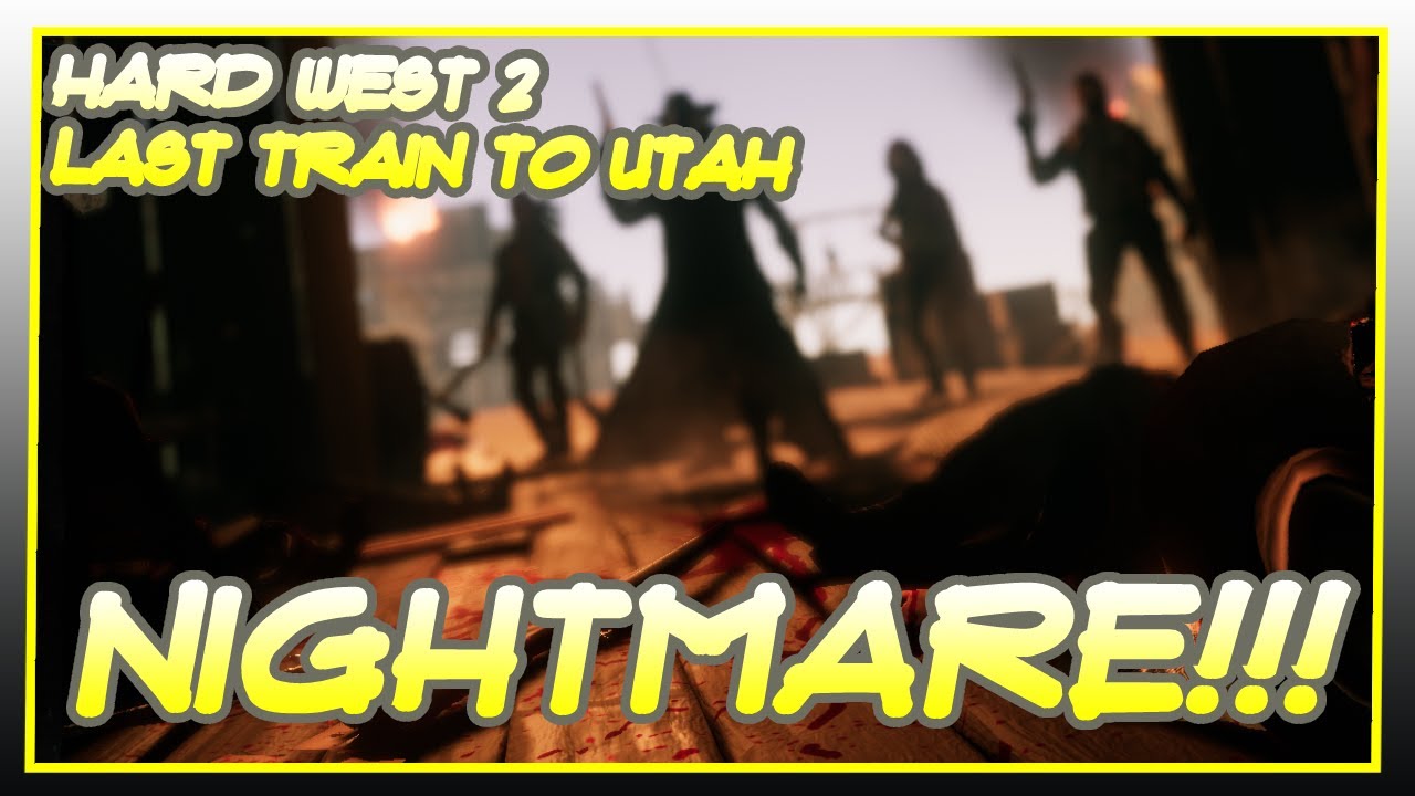 Hard West 2 - Nightmare - Last Train to Utah!