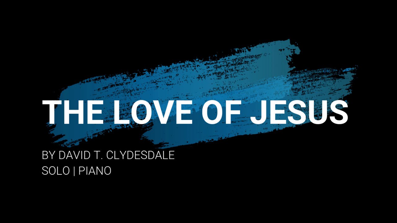 The Love of Jesus | Solo | Piano