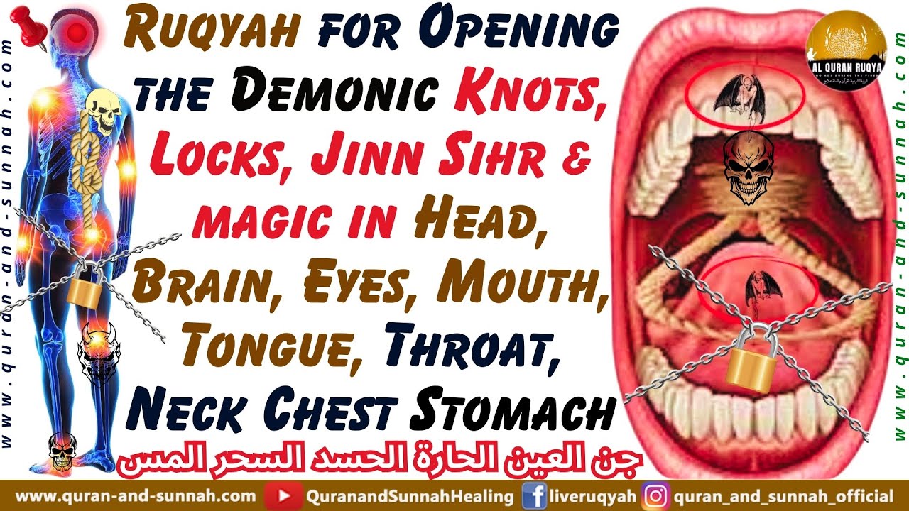 Ruqyah for Opening Demonic Knots, Chains Of Jinn Sihr Magic In Head, Brain, Mouth, Tongue, Stomach.