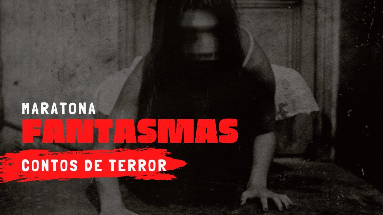 Maratona Contos de terror - Fantasmas