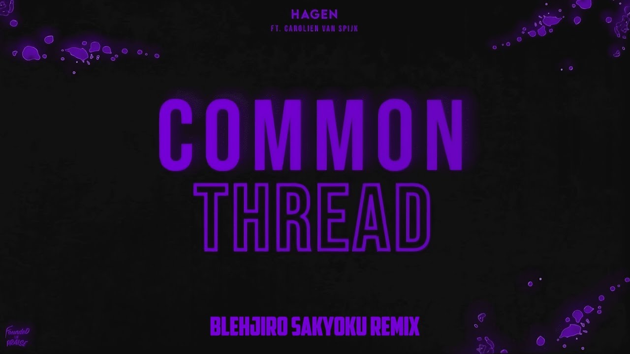 HAGEN - Common Thread (feat. Carolien van Spijk) [Blehjiro Sakyoku Remix]