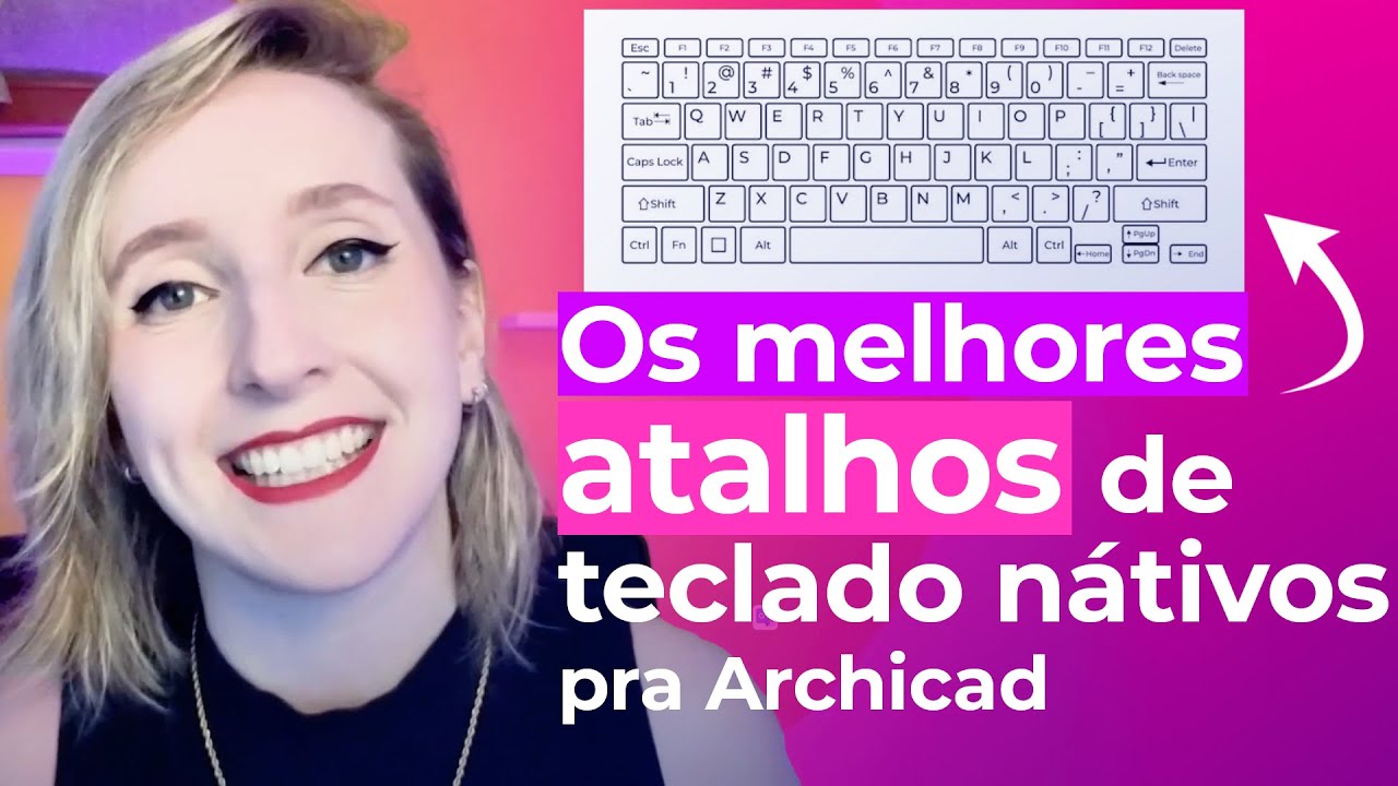 OS MELHORES ATALHOS DE TECLADO NATIVOS PRA ARCHICAD - BELLA DO BIM