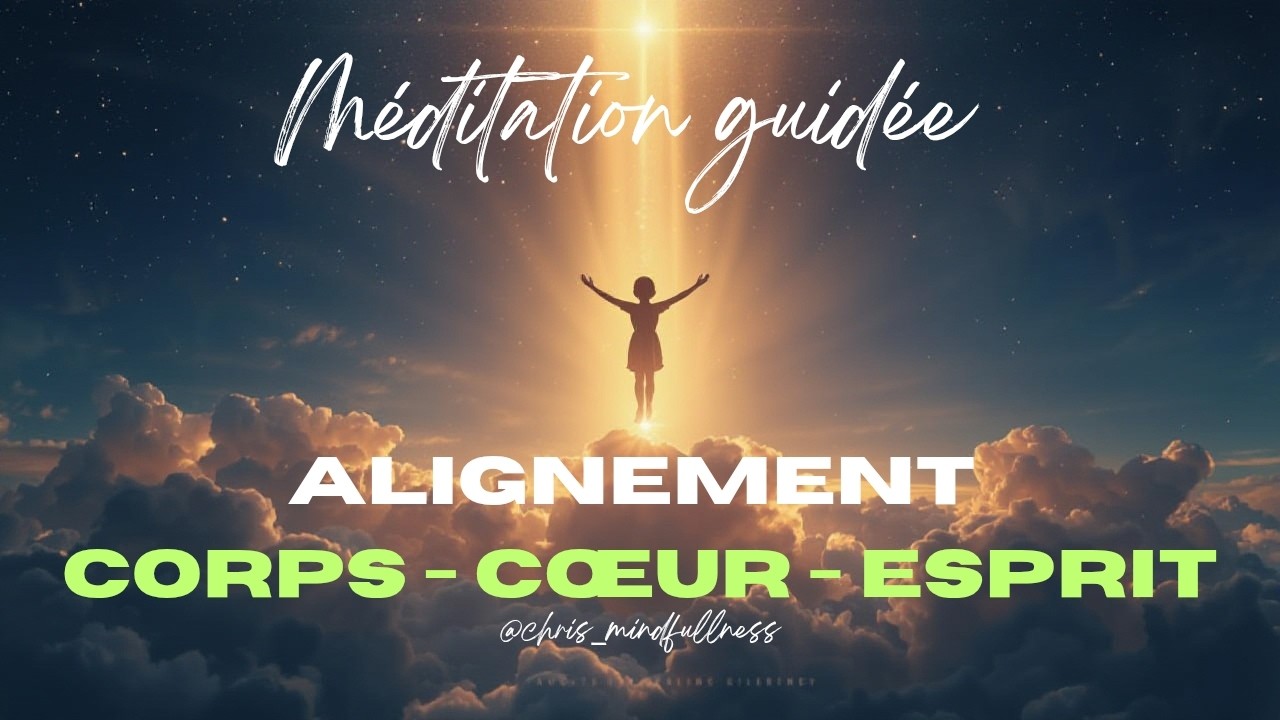 L'Unité totale : Méditation d'Alignement Corps, Coeur et Esprit