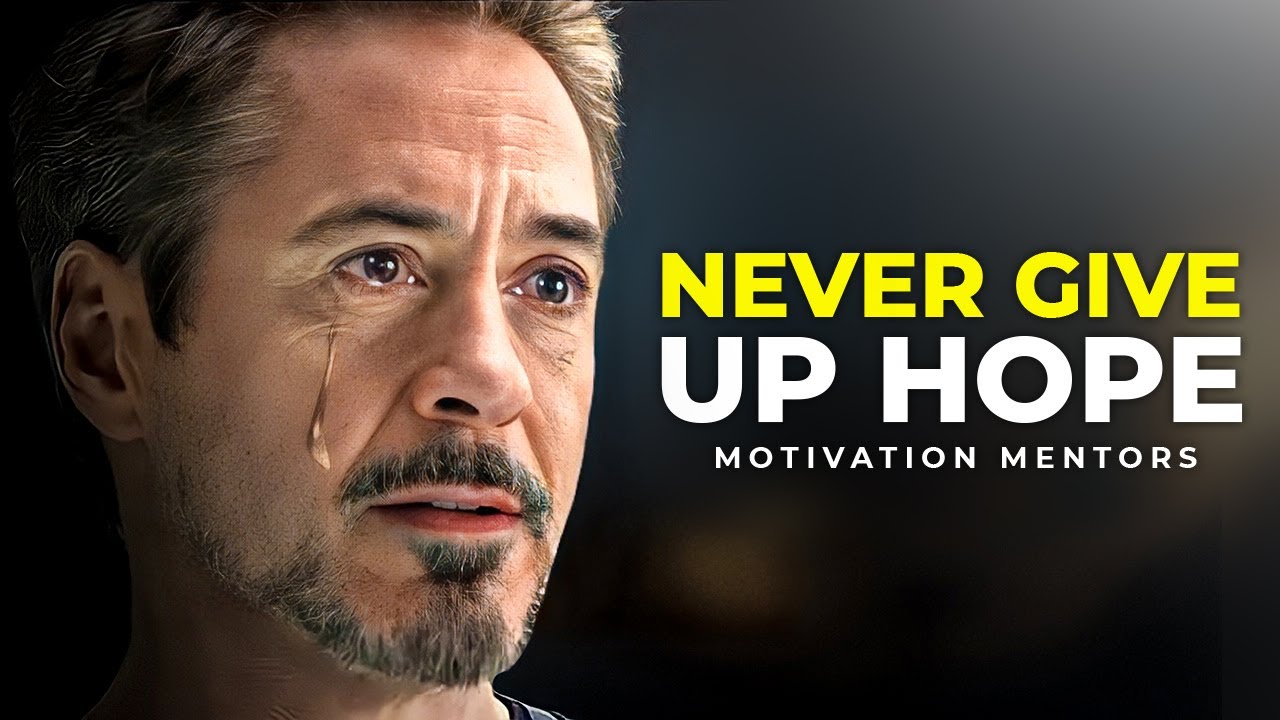 NEVER GIVE UP HOPE — Powerful Motivational Speech (ft. Robert Downey Jr)
