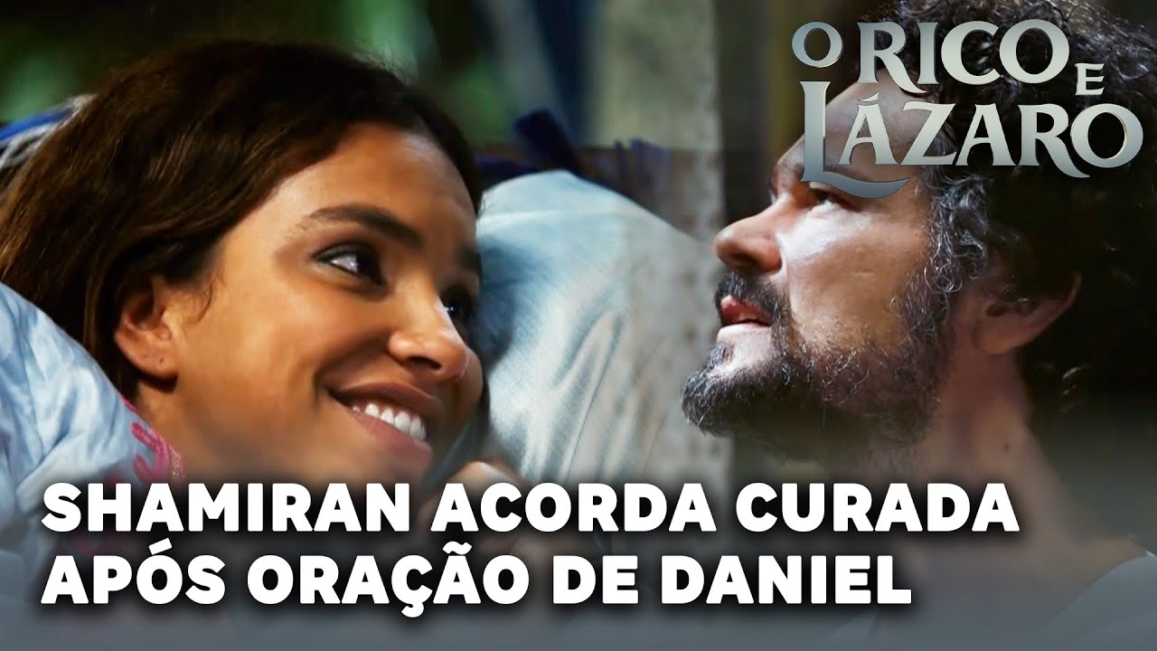 O RICO E LAZARO: Shamiran acorda curada após oração de Daniel