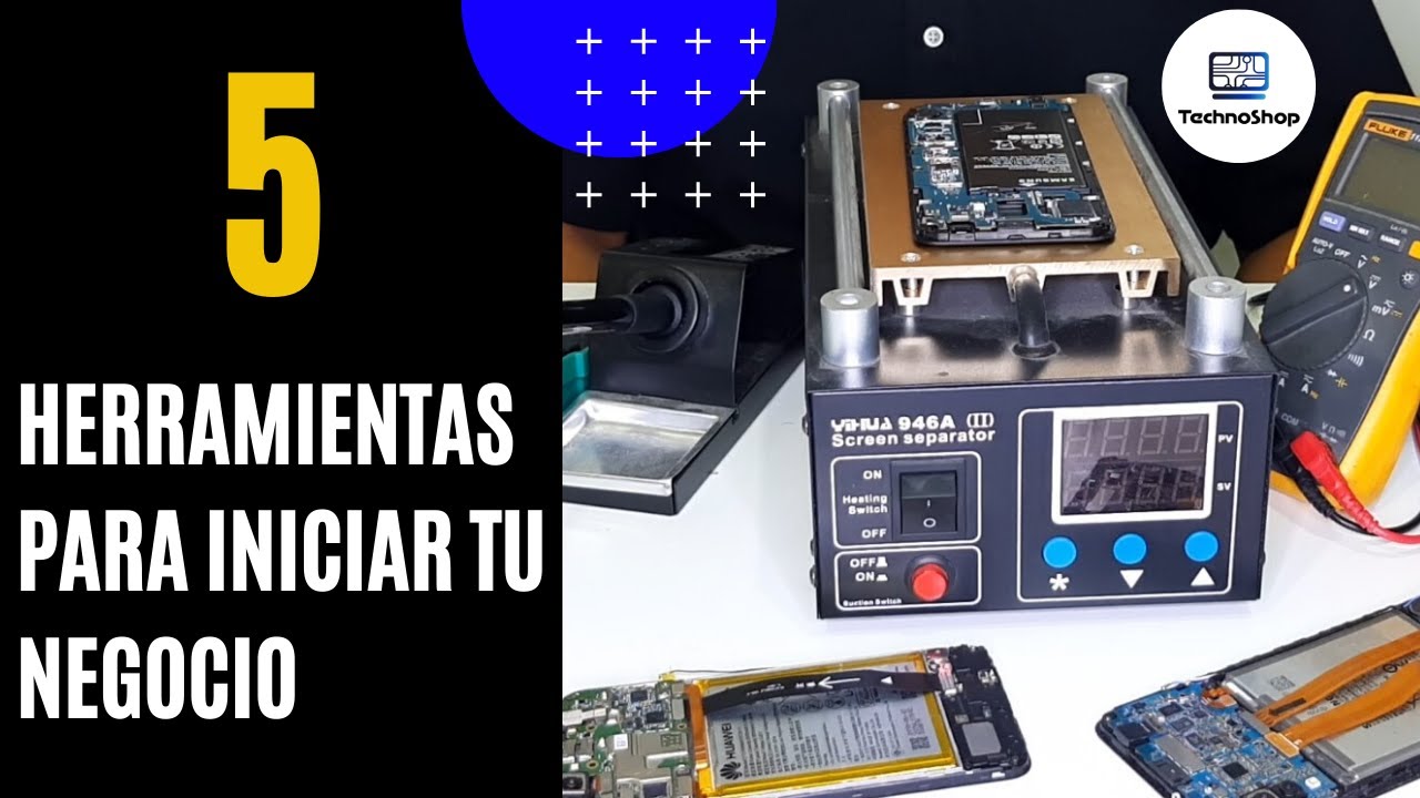 Las 5 Herramientas para iniciar tu negocio de reparación de celulares