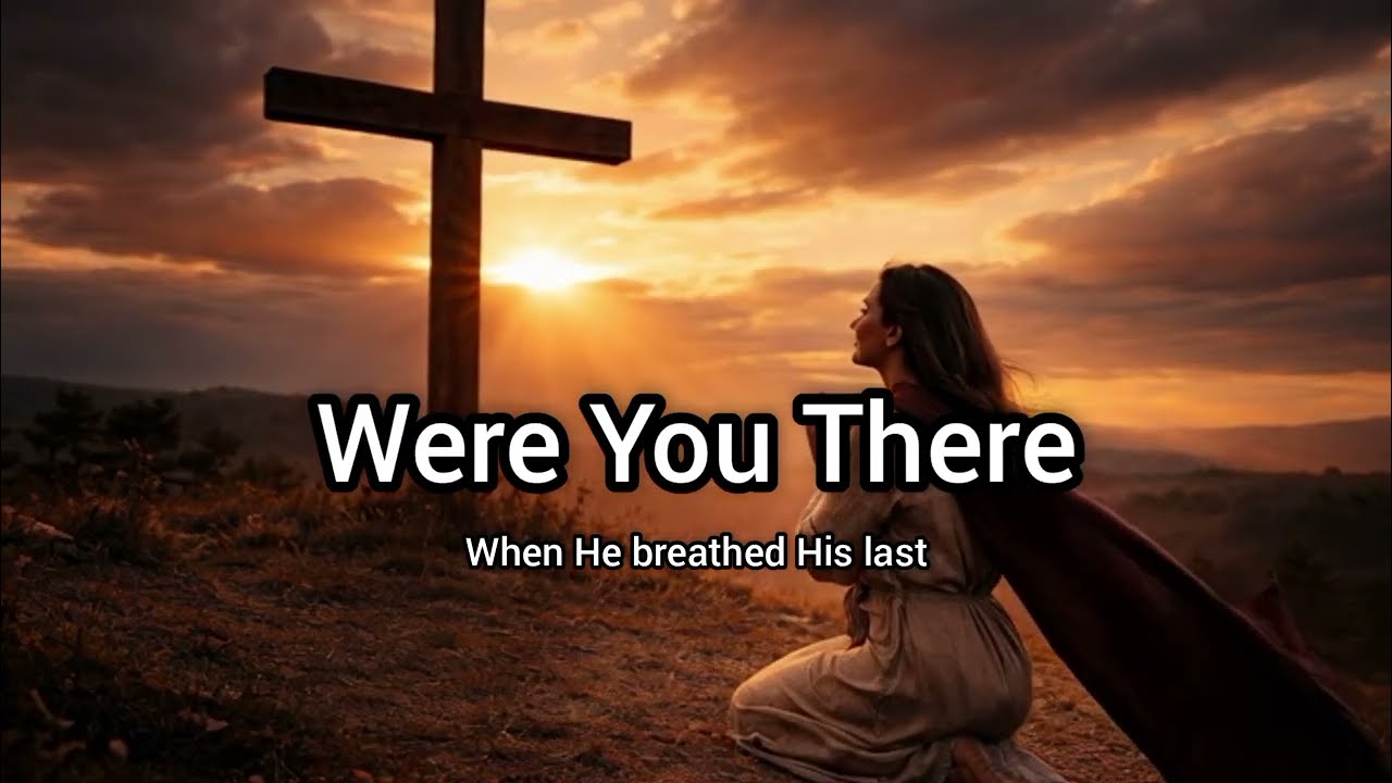 Were You there(When He Breathed His Last)