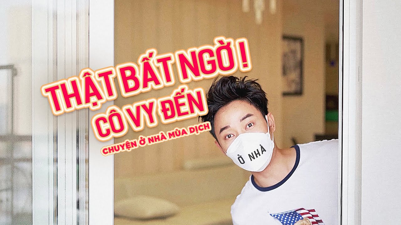 THẬT BẤT NGỜ, C&Ocirc; VY ĐẾN - Chuyện ở nh&agrave; m&ugrave;a dịch của Tr&uacute;c Nh&acirc;n