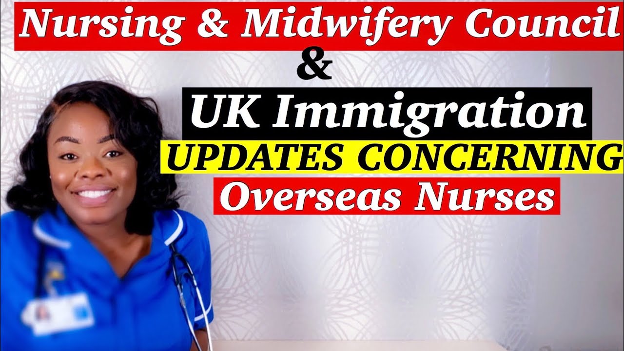 | NMC UK  & UK IMMIGRATION UPDATES CONCERNING OVERSEAS NURSES INTERESTED IN / WORKING IN THE UK |