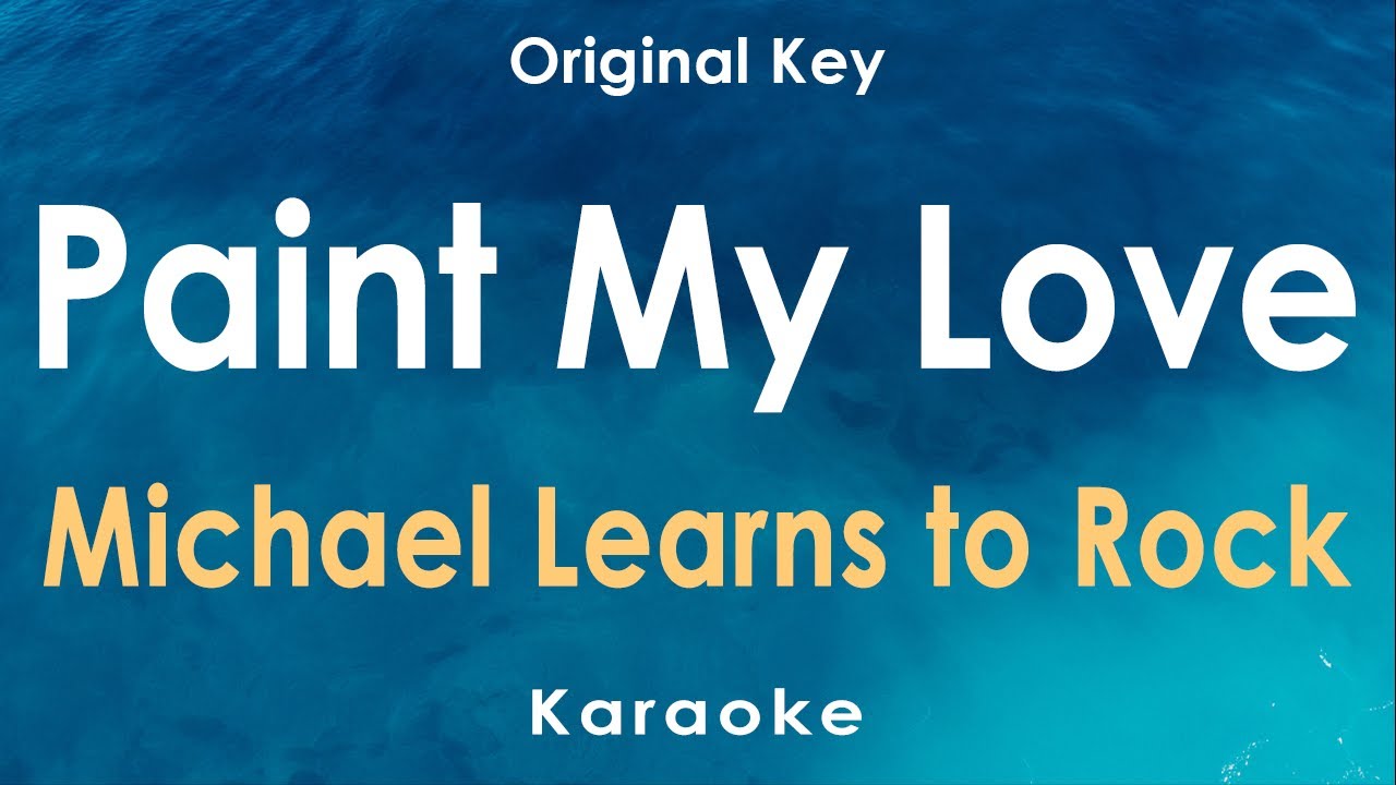 Paint My Love - Michael Learns to Rock (Karaoke)