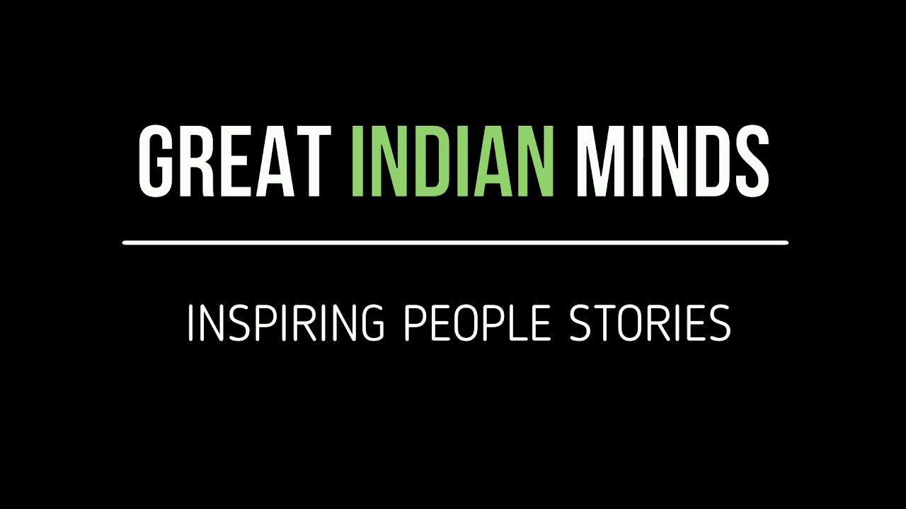 Great INDIAN Minds - True Stories from Inspiring People of India