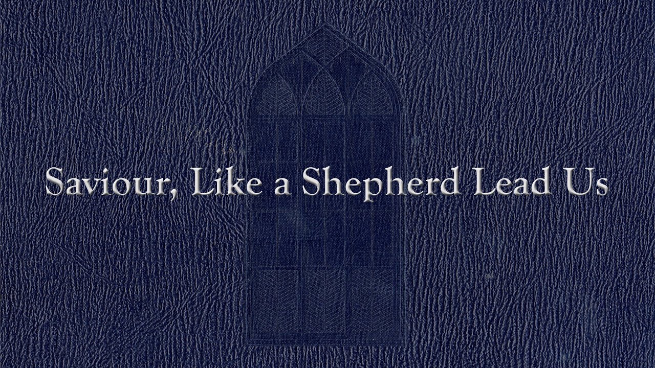 Saviour, Like a Shepherd Lead Us (Weekly Hymn Project)