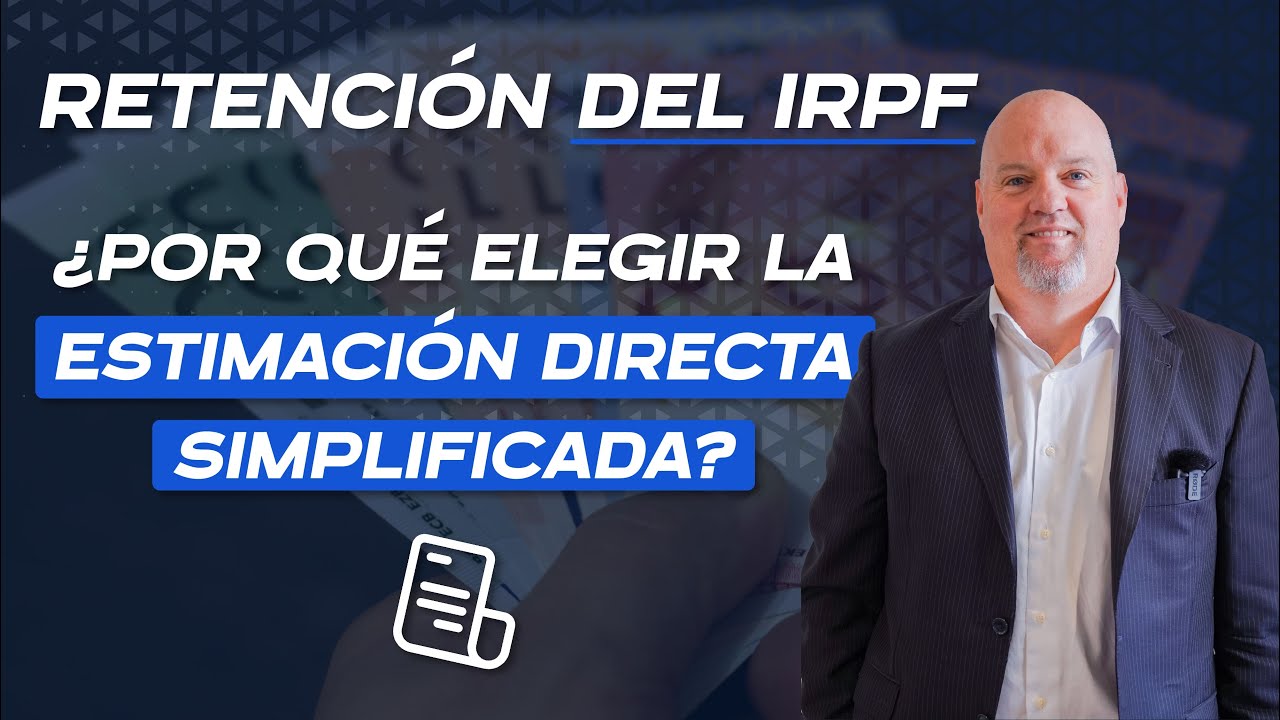 RETENCIÓN DEL IRPF - ESTIMACIÓN DIRECTA SIMPLIFICADA ¿Por qué elegirla?