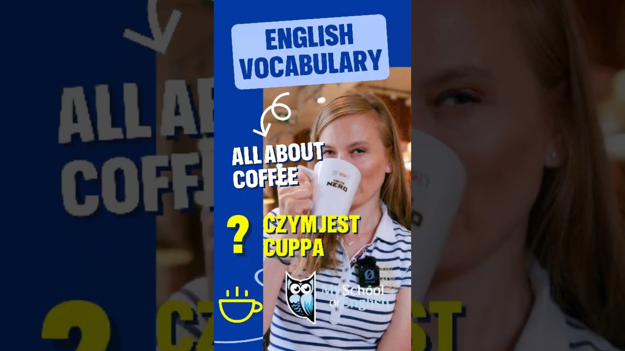Cuppa coffee. Wszystko o kawie po angielsku. #MySchoolOfEnglish
