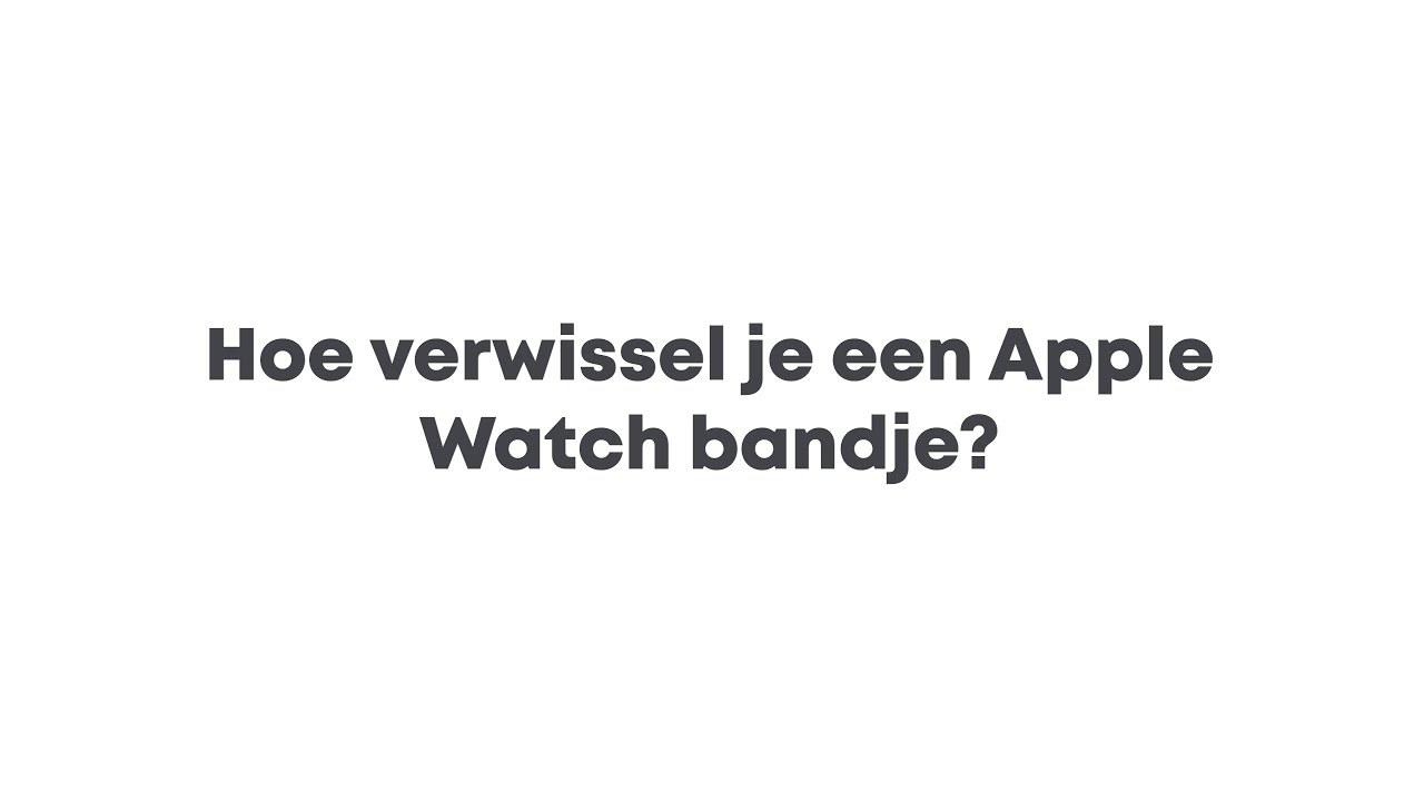 Hoe Verwissel Je Een Apple Watch Bandje?