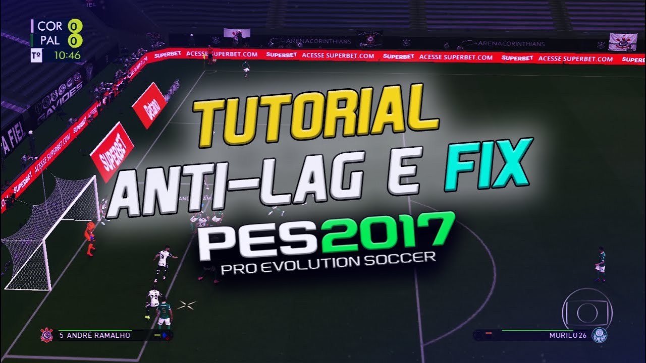 MODO ANTI-LAG E CORREÇÃO DE BUGS - OTIMIZAÇÃO, BUGS CORRIGIDOS E UTILITÁRIOS - PES 2017