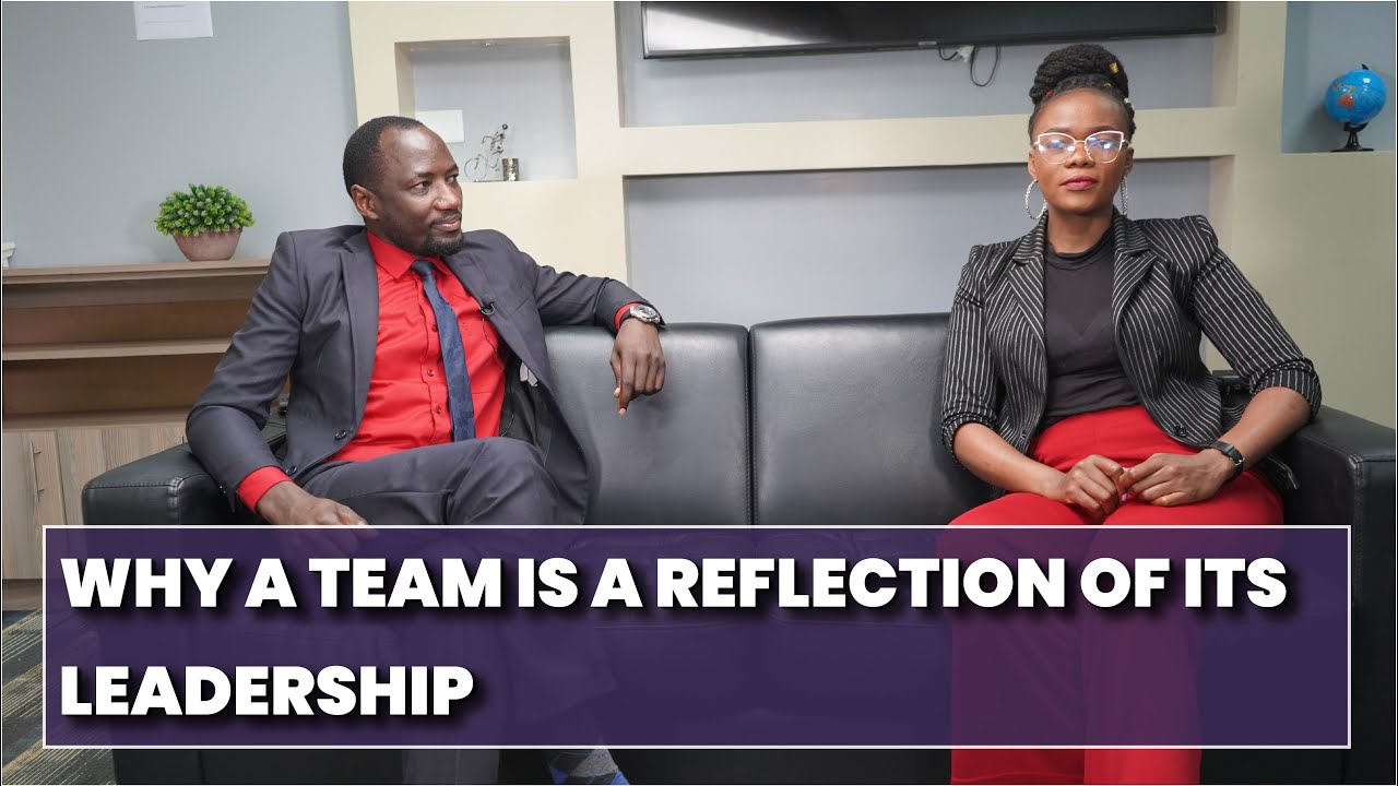 Why a Team Is a Reflection of Its Leadership