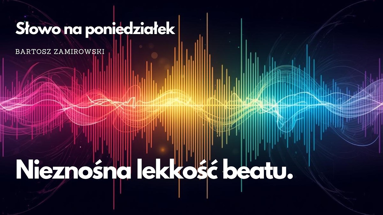 Słowo na Poniedziałek #82: Nieznośna lekkość beatu.