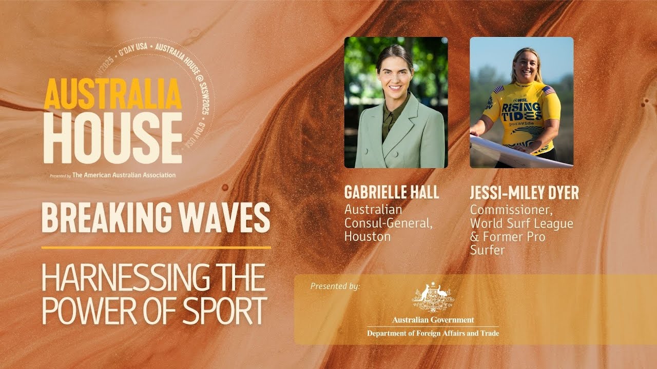 Breaking Waves: Harnessing the Power of Sport Panel | AUSTRALIA HOUSE @SXSW 2025