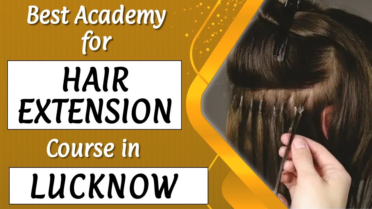 Best Academy for Hair Extension Course in Lucknow | Hair Extension Training in Lucknow