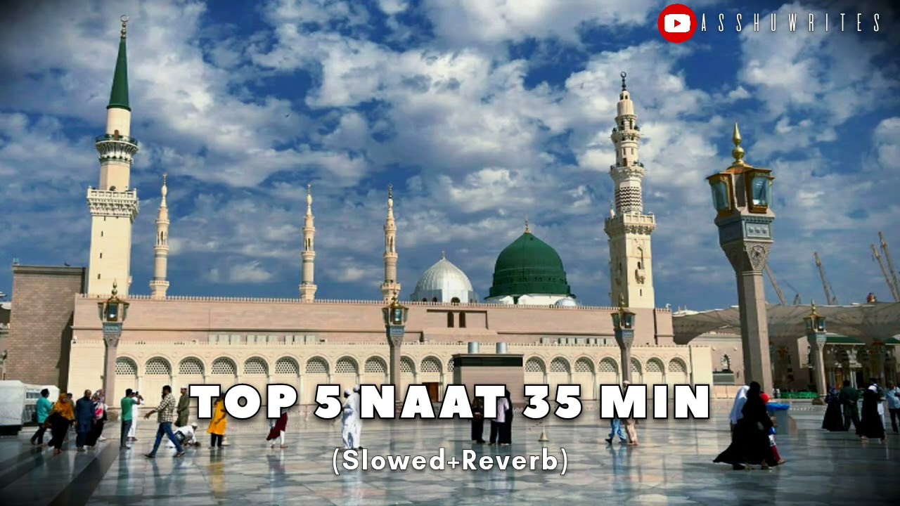 Top 5 Naat //Slowed & Reverb// 35 Minutes Naat (Lofiversion)